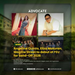 Angeline Quinto, Eliza Maturan, Magiliw Street to debut at FEU for Send-Off 2026